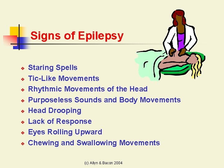 Signs of Epilepsy v v v v Staring Spells Tic-Like Movements Rhythmic Movements of