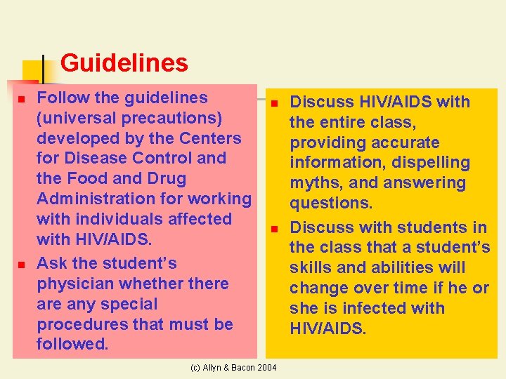 Guidelines n n Follow the guidelines (universal precautions) developed by the Centers for Disease