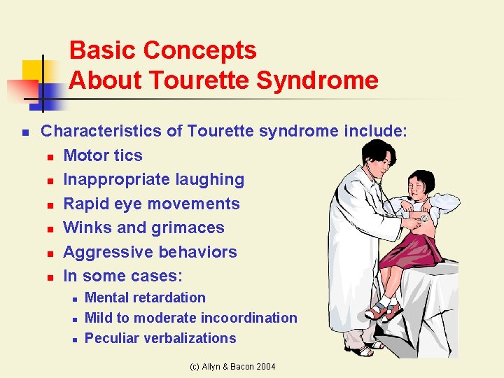 Basic Concepts About Tourette Syndrome n Characteristics of Tourette syndrome include: n Motor tics
