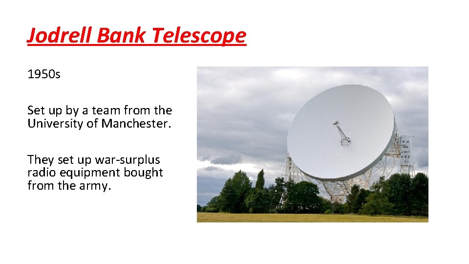Jodrell Bank Telescope 1950 s Set up by a team from the University of