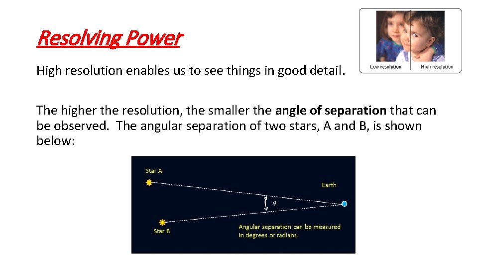 Resolving Power High resolution enables us to see things in good detail. The higher