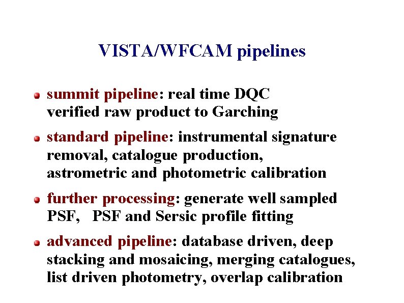 VISTA/WFCAM pipelines summit pipeline: real time DQC verified raw product to Garching standard pipeline: