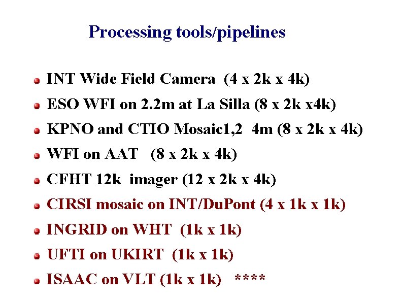 Processing tools/pipelines INT Wide Field Camera (4 x 2 k x 4 k) ESO