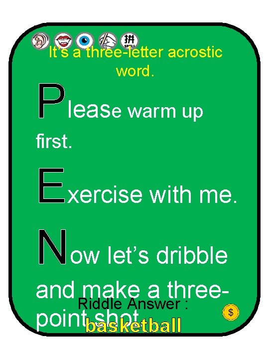 It’s a three-letter acrostic word. Please warm up first. Exercise with me. Now let’s