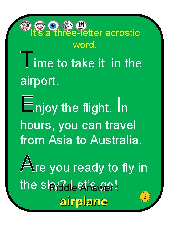 It’s a three-letter acrostic word. Time to take it in the airport. Enjoy the