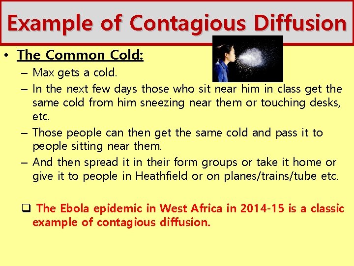 Example of Contagious Diffusion • The Common Cold: – Max gets a cold. –