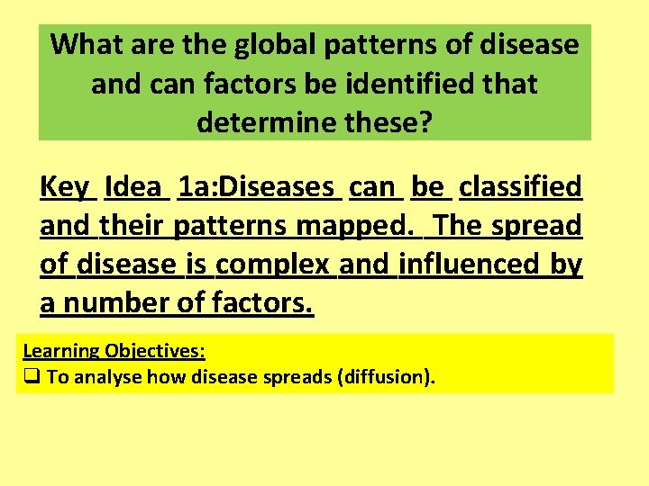 What are the global patterns of disease and can factors be identified that determine