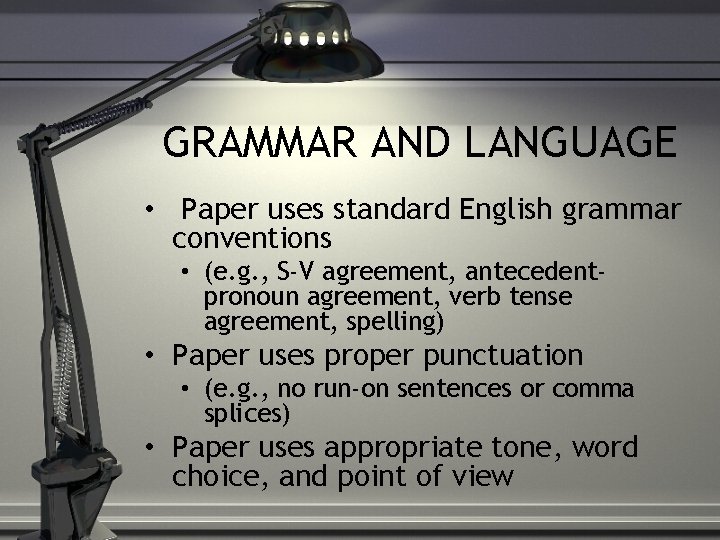 GRAMMAR AND LANGUAGE • Paper uses standard English grammar conventions • (e. g. ,