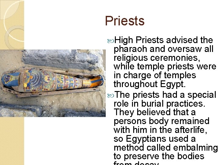 Priests High Priests advised the pharaoh and oversaw all religious ceremonies, while temple priests Priests High Priests advised the pharaoh and oversaw all religious ceremonies, while temple priests