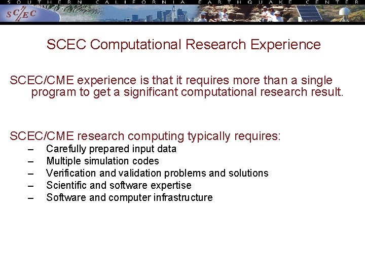 SCEC Computational Research Experience SCEC/CME experience is that it requires more than a single SCEC Computational Research Experience SCEC/CME experience is that it requires more than a single
