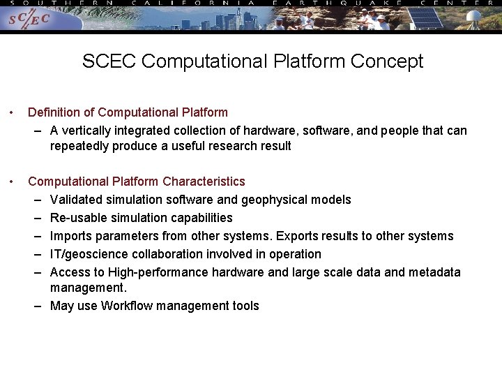 SCEC Computational Platform Concept • Definition of Computational Platform – A vertically integrated collection SCEC Computational Platform Concept • Definition of Computational Platform – A vertically integrated collection