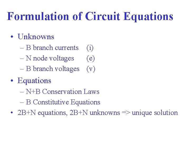 Formulation of Circuit Equations • Unknowns – B branch currents (i) – N node