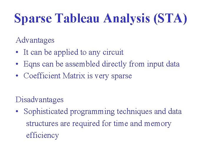Sparse Tableau Analysis (STA) Advantages • It can be applied to any circuit •