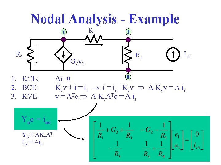 Nodal Analysis - Example R 3 1 R 1 1. KCL: 2. BCE: 3.