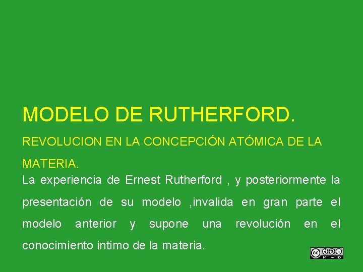 MODELO DE RUTHERFORD. REVOLUCION EN LA CONCEPCIÓN ATÓMICA DE LA MATERIA. La experiencia de