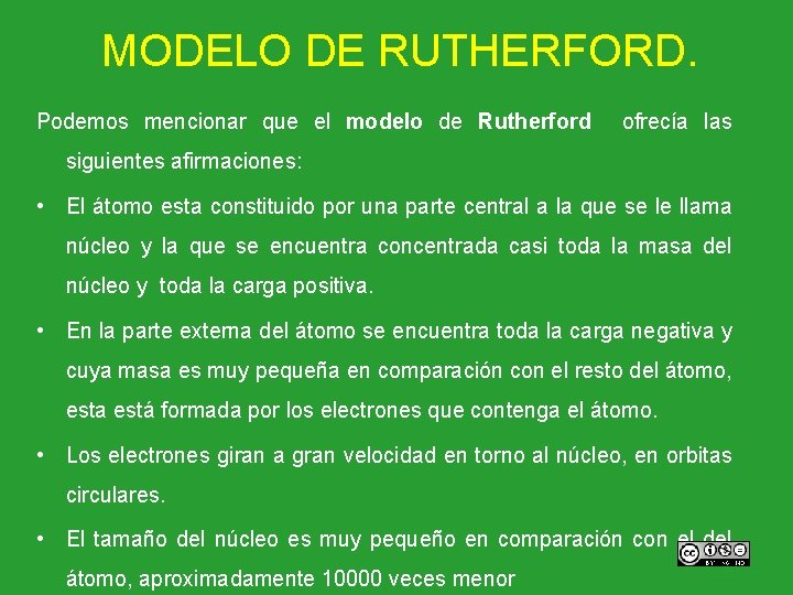 MODELO DE RUTHERFORD. Podemos mencionar que el modelo de Rutherford ofrecía las siguientes afirmaciones:
