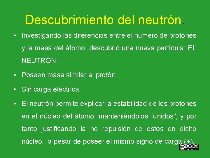 Descubrimiento del neutrón. • Investigando las diferencias entre el número de protones y la