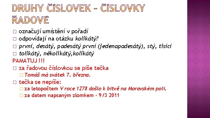 označují umístění v pořadí � odpovídají na otázku kolikátý? � první, desátý, padesátý první