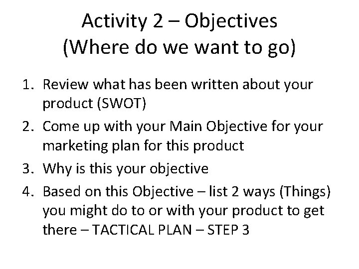 Activity 2 – Objectives (Where do we want to go) 1. Review what has