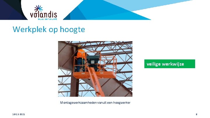 Werkplek op hoogte veilige werkwijze Montagewerkzaamheden vanuit een hoogwerker 16 -12 -2021 8 