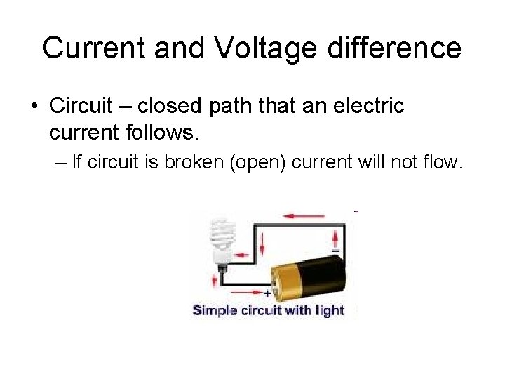Current and Voltage difference • Circuit – closed path that an electric current follows.
