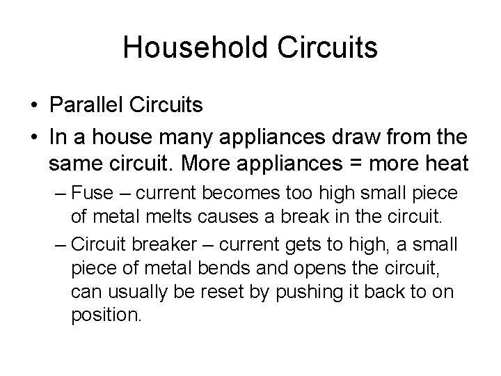 Household Circuits • Parallel Circuits • In a house many appliances draw from the