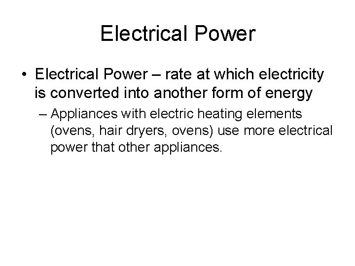 Electrical Power • Electrical Power – rate at which electricity is converted into another