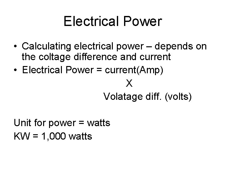 Electrical Power • Calculating electrical power – depends on the coltage difference and current