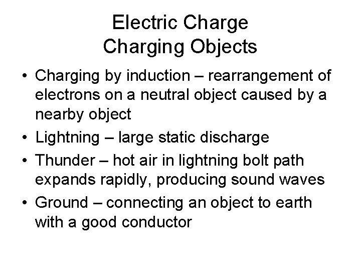 Electric Charge Charging Objects • Charging by induction – rearrangement of electrons on a