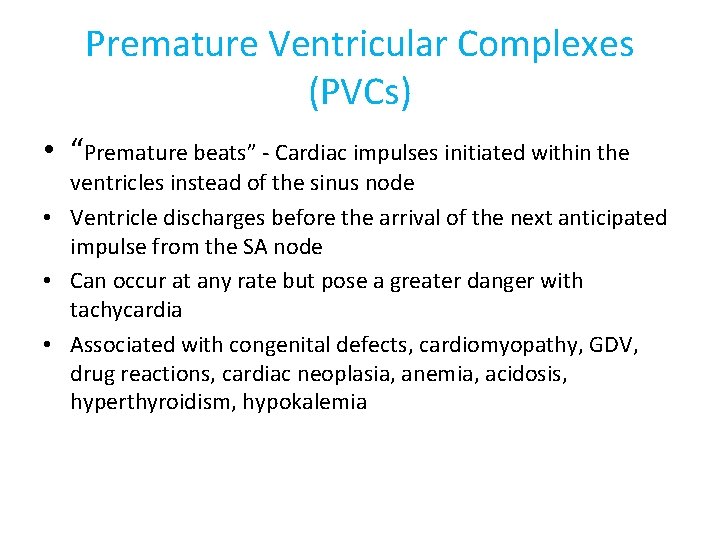 Premature Ventricular Complexes (PVCs) • “Premature beats” - Cardiac impulses initiated within the ventricles