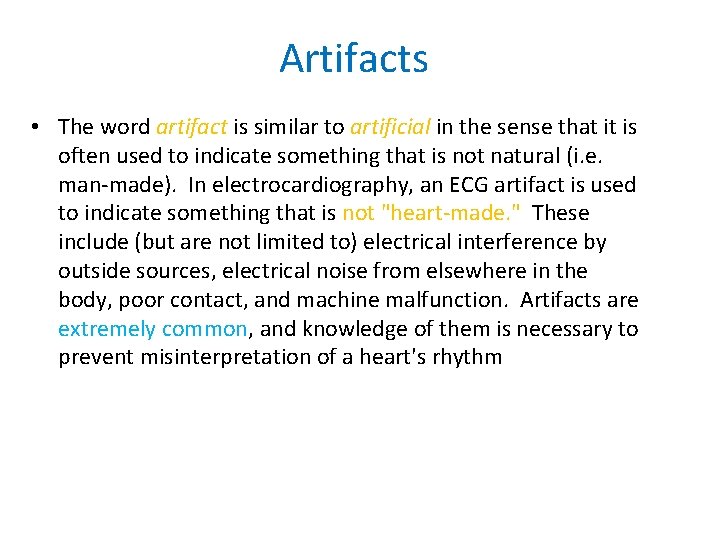 Artifacts • The word artifact is similar to artificial in the sense that it