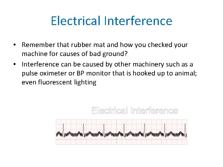 Electrical Interference • Remember that rubber mat and how you checked your machine for