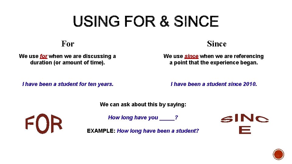 For Since We use for when we are discussing a duration (or amount of