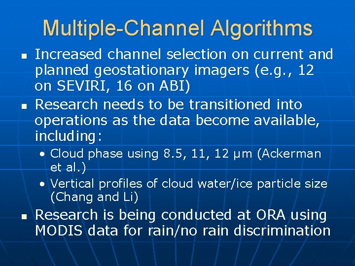 Multiple-Channel Algorithms n n Increased channel selection on current and planned geostationary imagers (e.