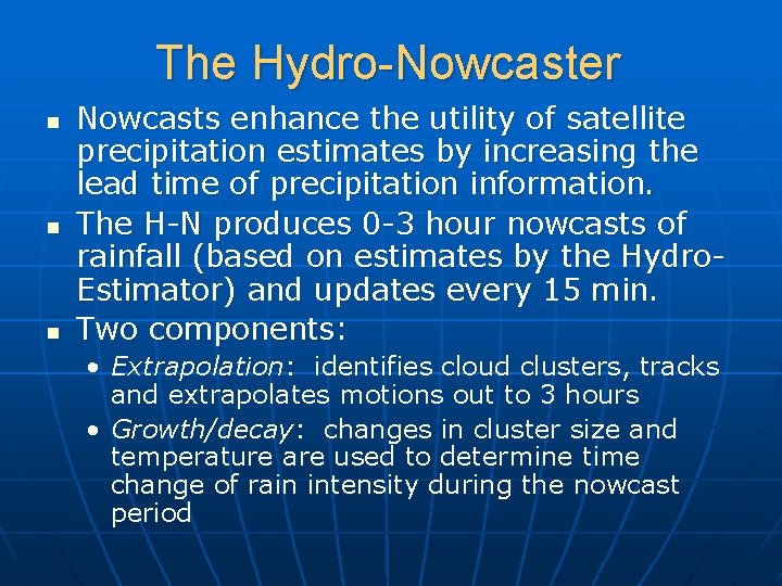 The Hydro-Nowcaster n n n Nowcasts enhance the utility of satellite precipitation estimates by