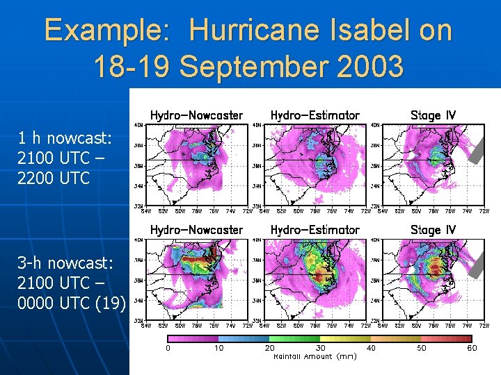 Example: Hurricane Isabel on 18 -19 September 2003 1 h nowcast: 2100 UTC –