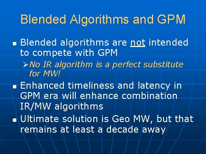 Blended Algorithms and GPM n Blended algorithms are not intended to compete with GPM