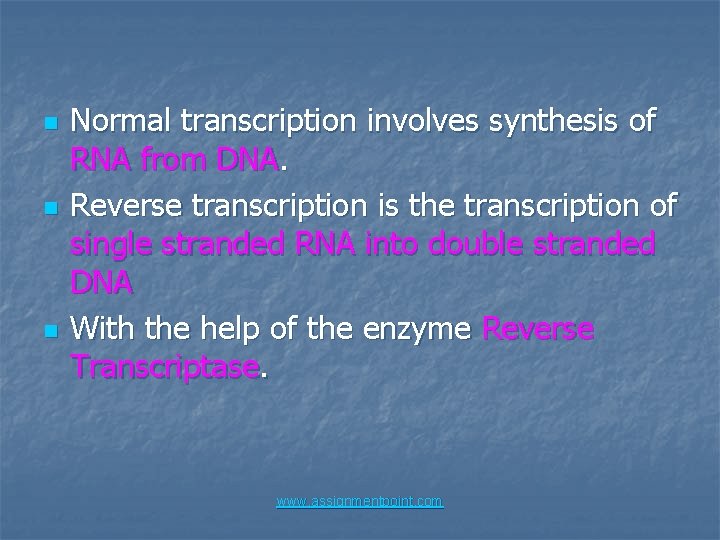 n n n Normal transcription involves synthesis of RNA from DNA. Reverse transcription is