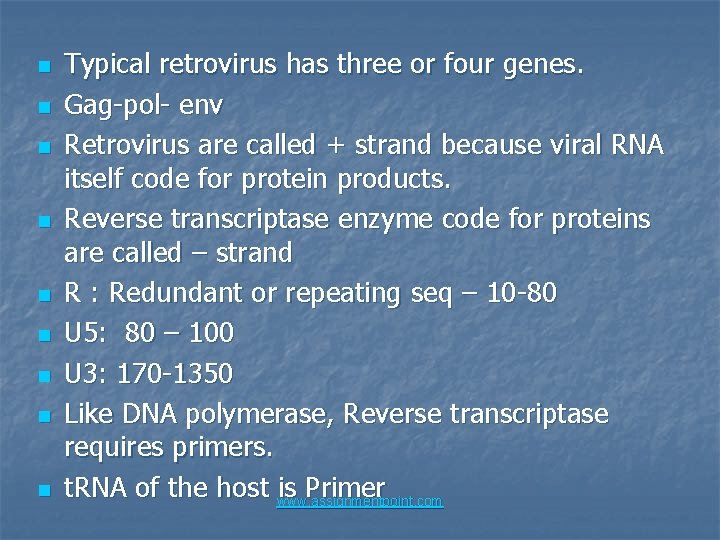 n n n n n Typical retrovirus has three or four genes. Gag-pol- env