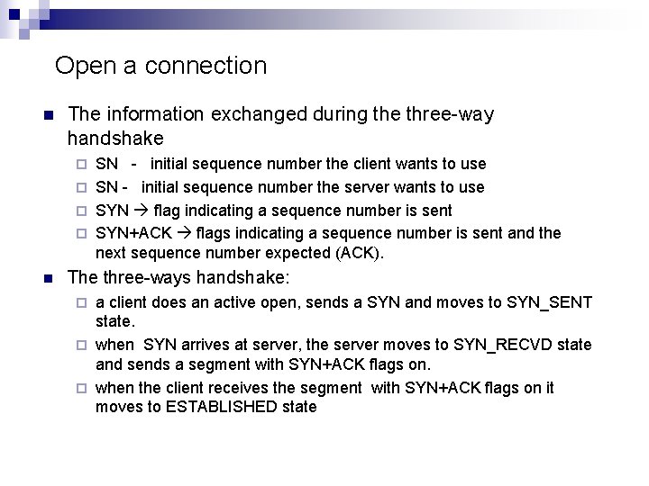 Open a connection n The information exchanged during the three-way handshake SN - initial