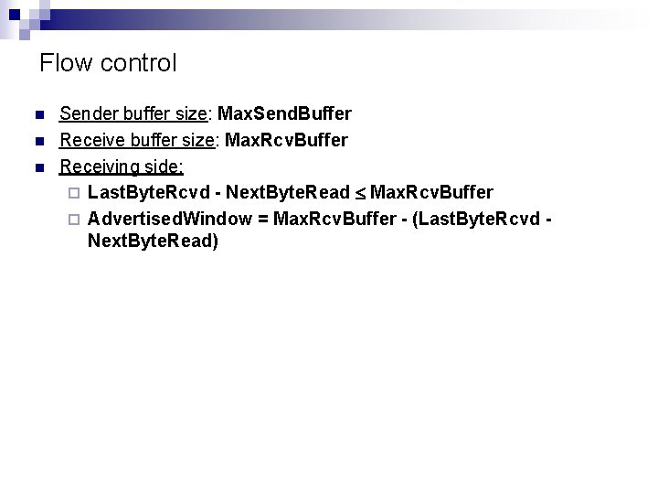 Flow control n n n Sender buffer size: Max. Send. Buffer Receive buffer size: