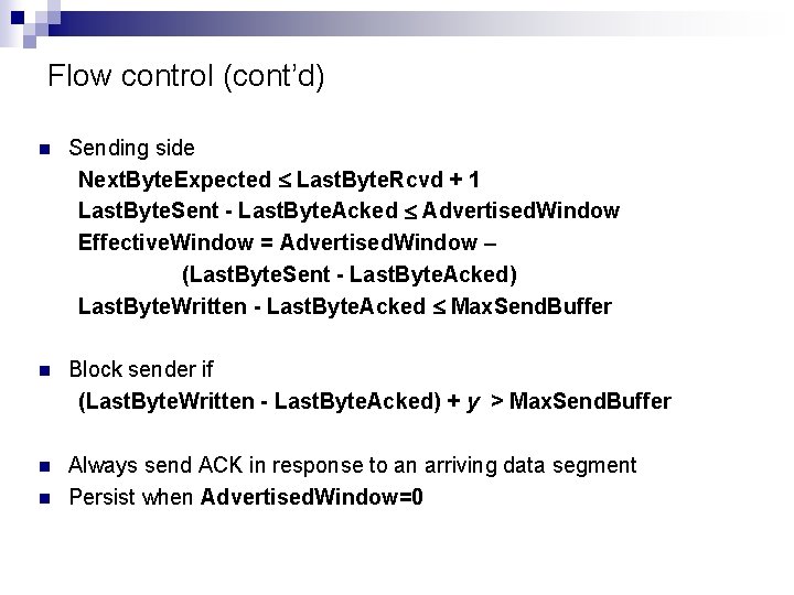 Flow control (cont’d) n Sending side Next. Byte. Expected Last. Byte. Rcvd + 1