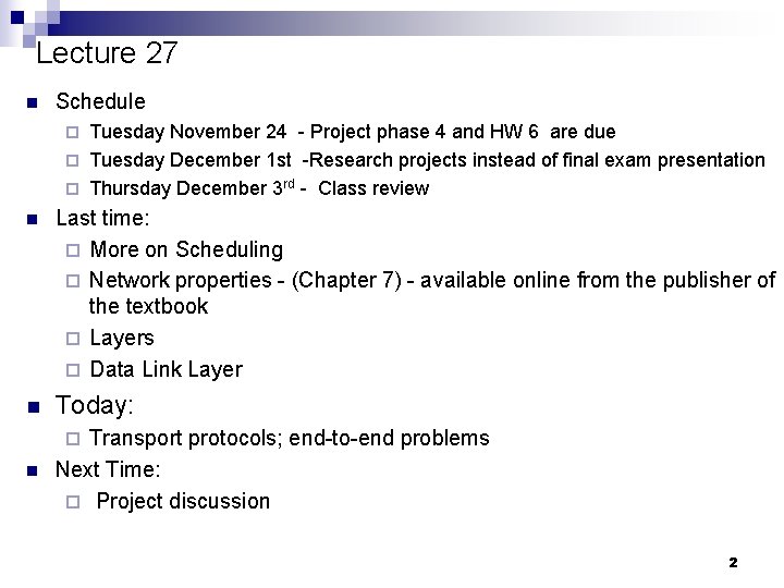 Lecture 27 n Schedule Tuesday November 24 - Project phase 4 and HW 6