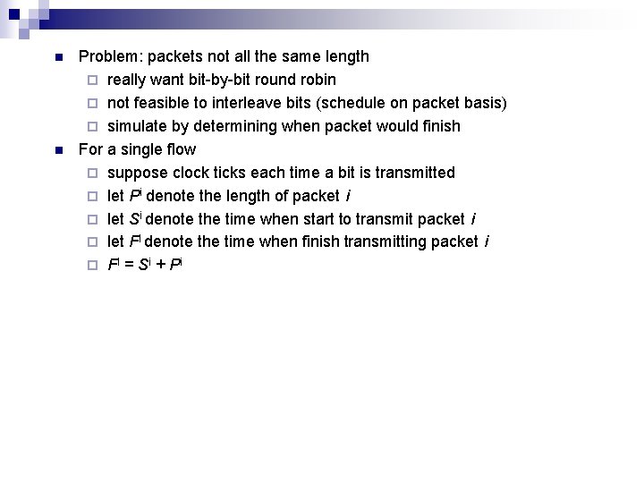 n n Problem: packets not all the same length ¨ really want bit-by-bit round