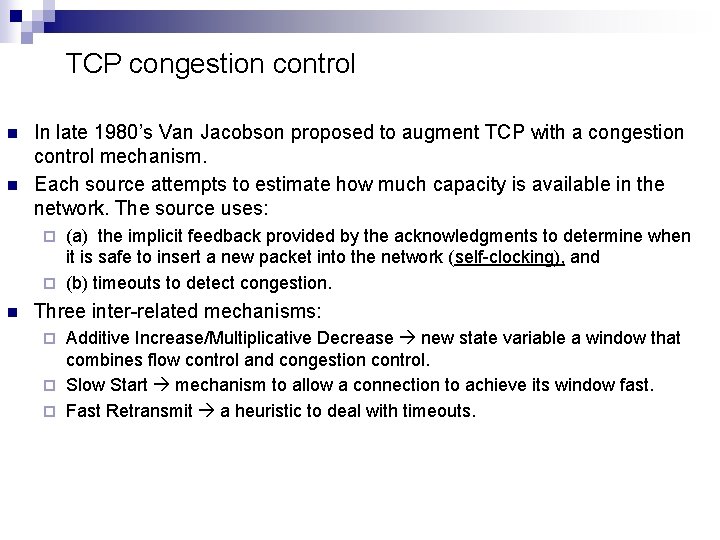 TCP congestion control n n In late 1980’s Van Jacobson proposed to augment TCP