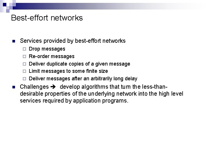 Best-effort networks n Services provided by best-effort networks ¨ ¨ ¨ n Drop messages