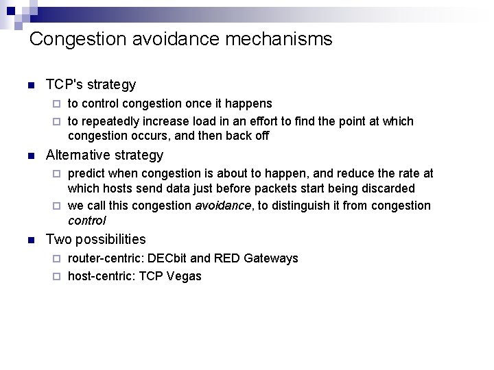 Congestion avoidance mechanisms n TCP's strategy to control congestion once it happens ¨ to