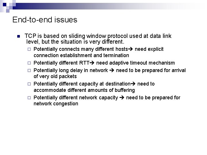 End-to-end issues n TCP is based on sliding window protocol used at data link