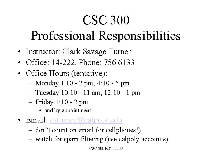 CSC 300 Professional Responsibilities • Instructor: Clark Savage Turner • Office: 14 -222, Phone: