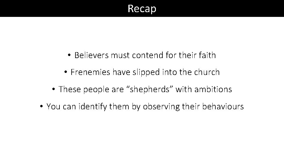 Recap • Believers must contend for their faith • Frenemies have slipped into the